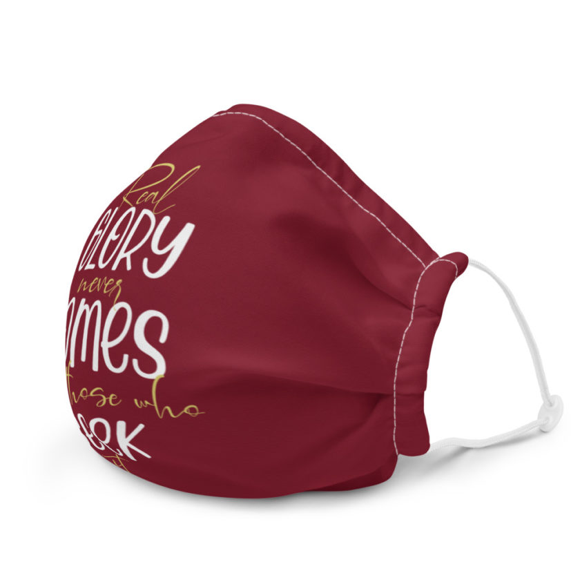 Real glory never comes to those who seek it Premium face mask - Image 6