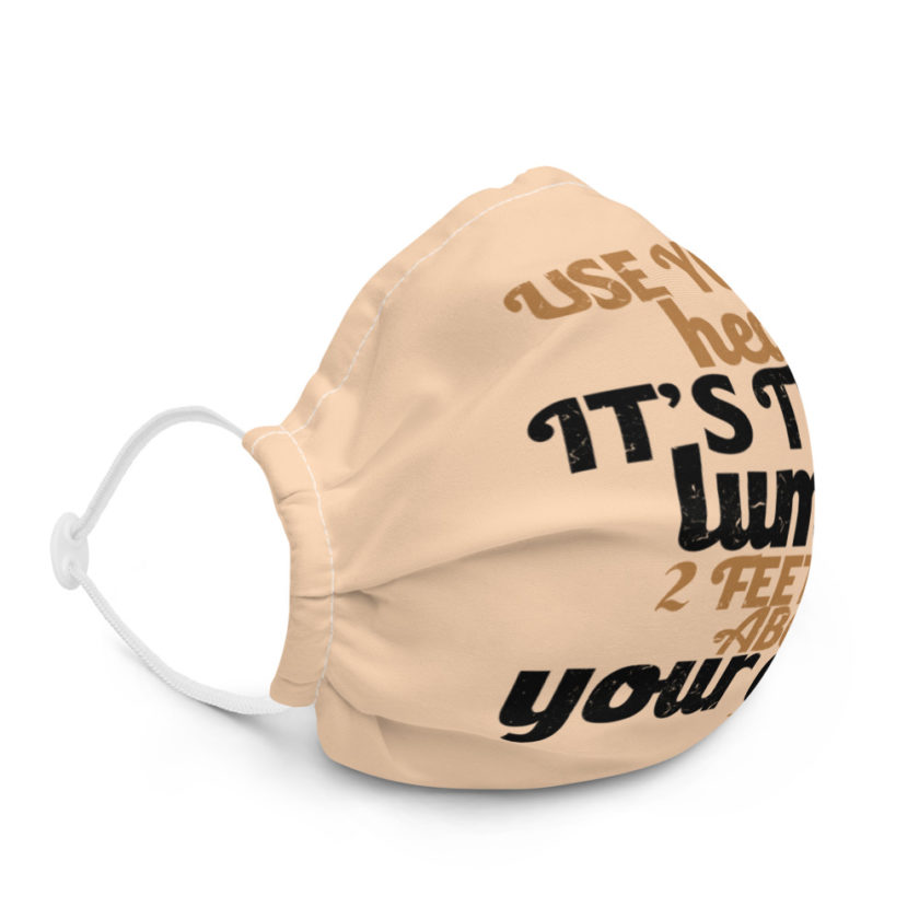 Use your Head! Its that lump 2 feet above your ass! Premium face mask - Image 5