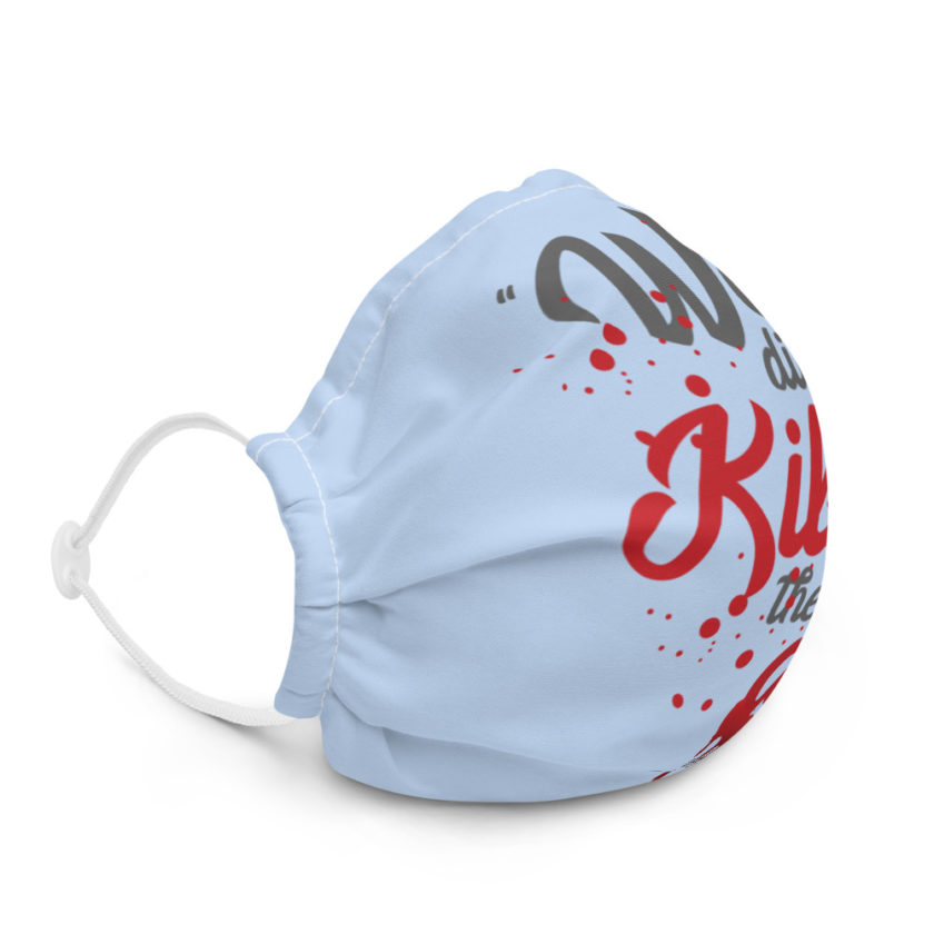 We didn't kill them all. Premium face mask - Image 5