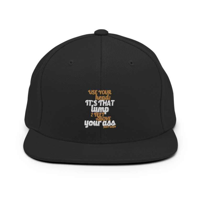 Use your Head! Its that lump 2 feet above your ass!	Jimmy Dugan Snapback Hat - Image 3