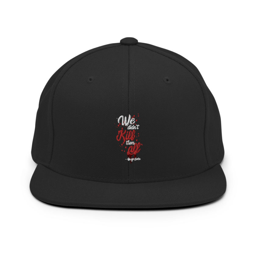 We didn't kill them all. Snapback Hat - Image 3