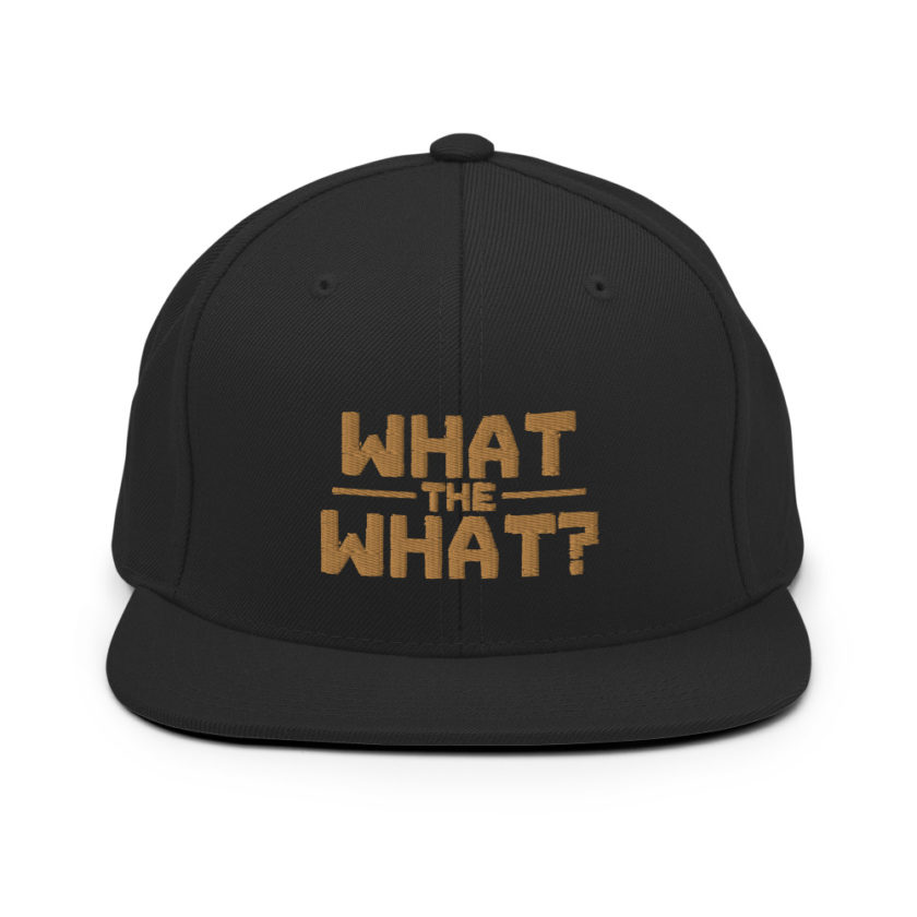 What the what? Snapback Hat - Image 3