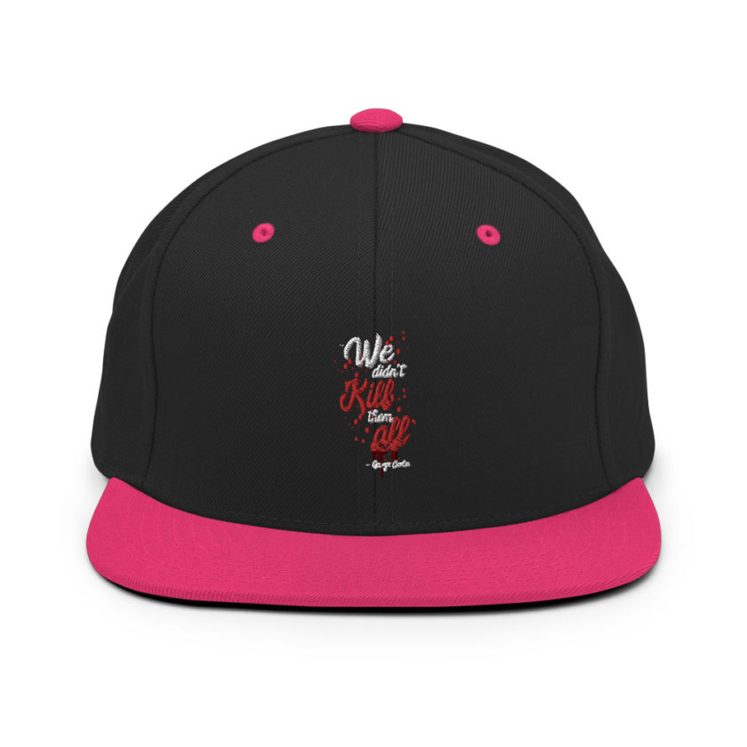 We didn't kill them all. Snapback Hat - Image 5