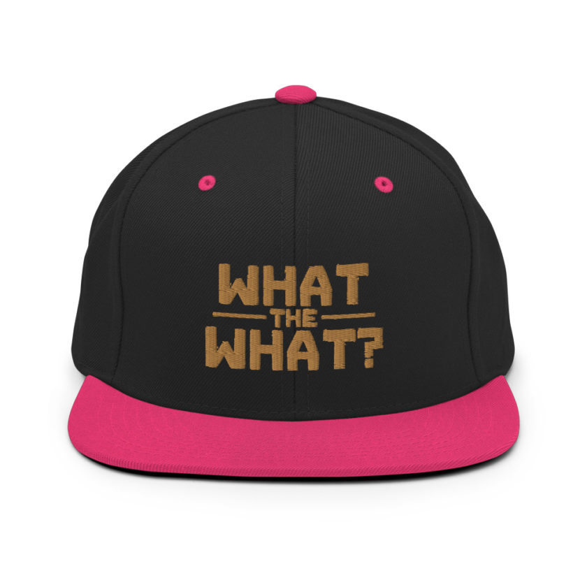 What the what? Snapback Hat - Image 5