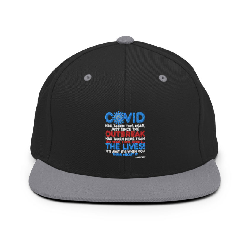 Covid has taken this year, just since the outbreak, has taken more than 100 year, look, here's...the lives, it's just it's when you think about it  Joe Biden  Snapback Hat - Image 6