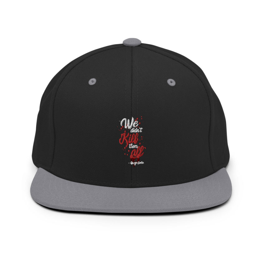 We didn't kill them all. Snapback Hat - Image 7