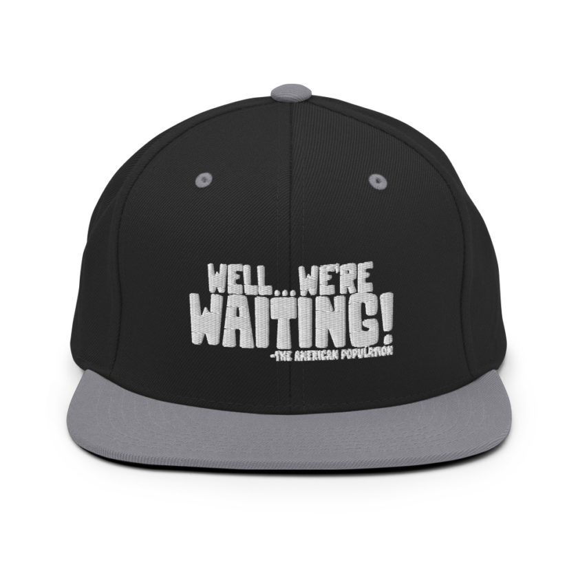 Well...we're waiting! Snapback Hat - Image 7