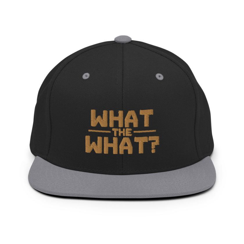 What the what? Snapback Hat - Image 7