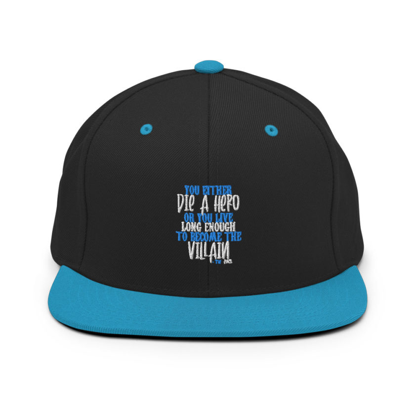 You either die a hero or you live long enough to become the Villain Snapback Hat