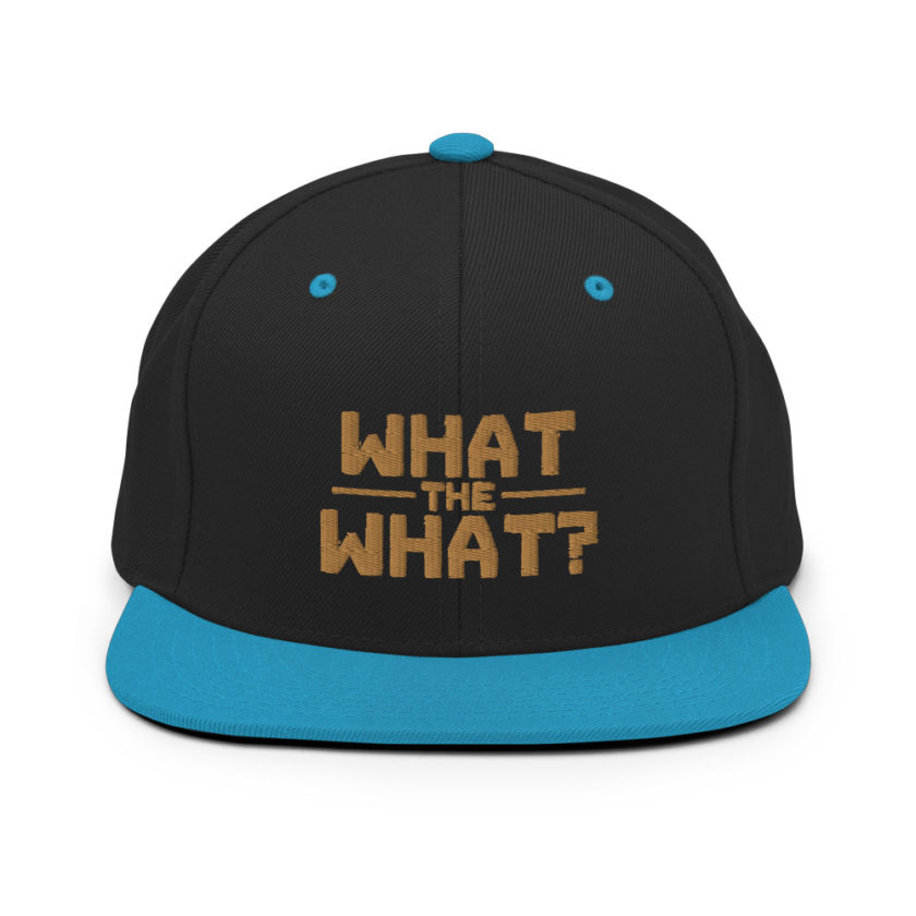 What the what? Snapback Hat - Image 6