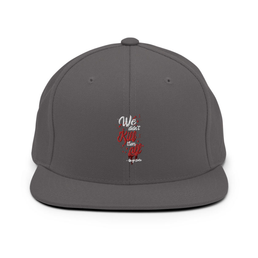 We didn't kill them all. Snapback Hat - Image 14