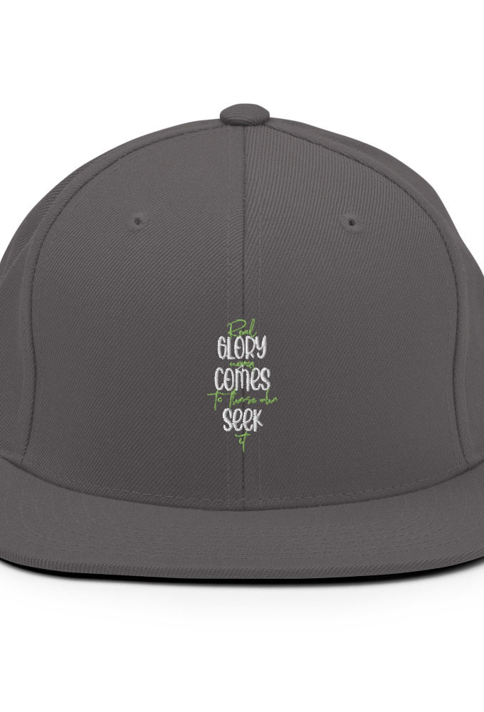 Real glory never comes to those who seek it Snapback Hat