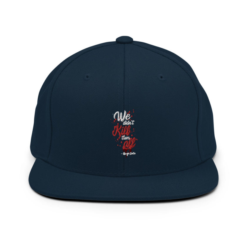 We didn't kill them all. Snapback Hat - Image 2