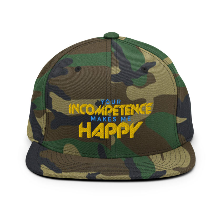 Your incompetence makes me happy. Snapback Hat - Image 13