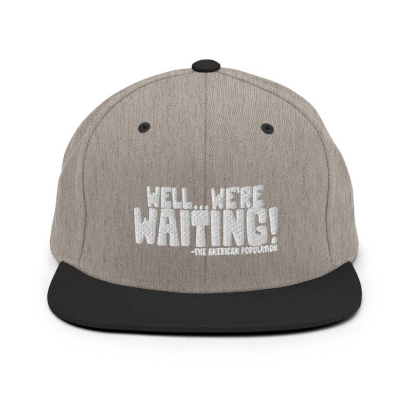 Well...we're waiting! Snapback Hat - Image 16