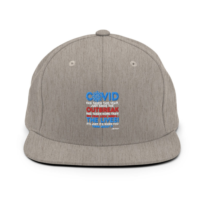 Covid has taken this year, just since the outbreak, has taken more than 100 year, look, here's...the lives, it's just it's when you think about it  Joe Biden  Snapback Hat - Image 19