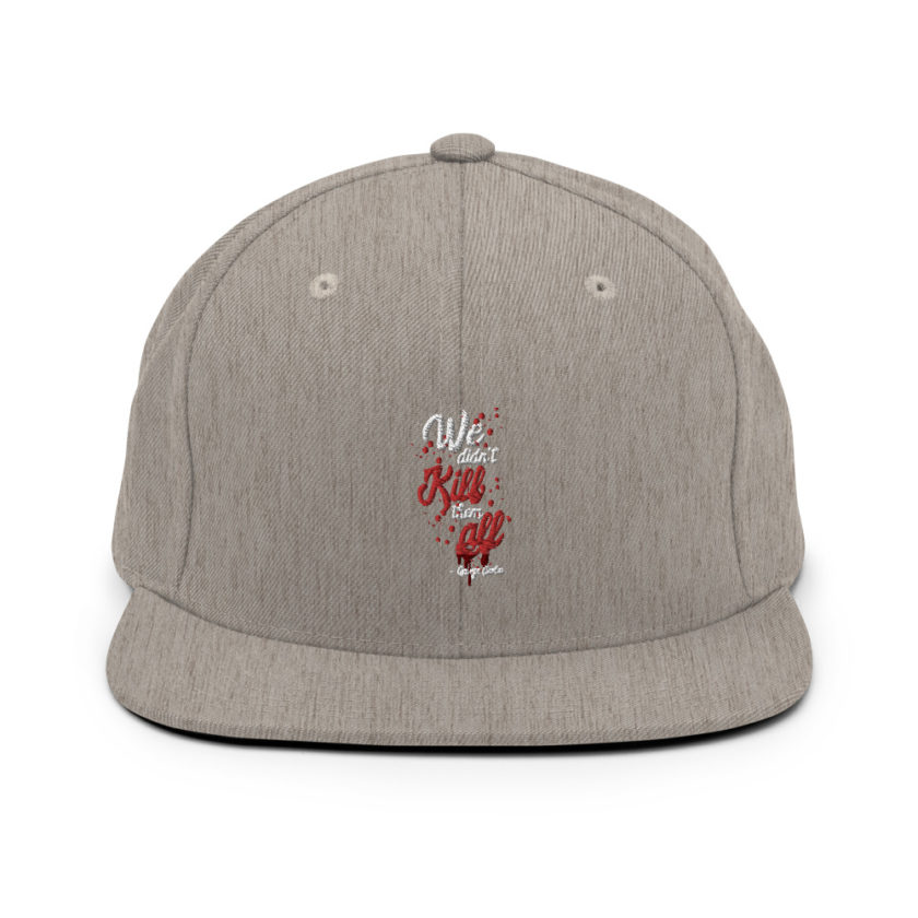 We didn't kill them all. Snapback Hat - Image 19