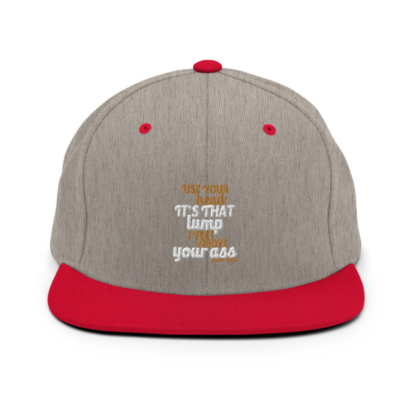 Use your Head! Its that lump 2 feet above your ass!	Jimmy Dugan Snapback Hat - Image 18