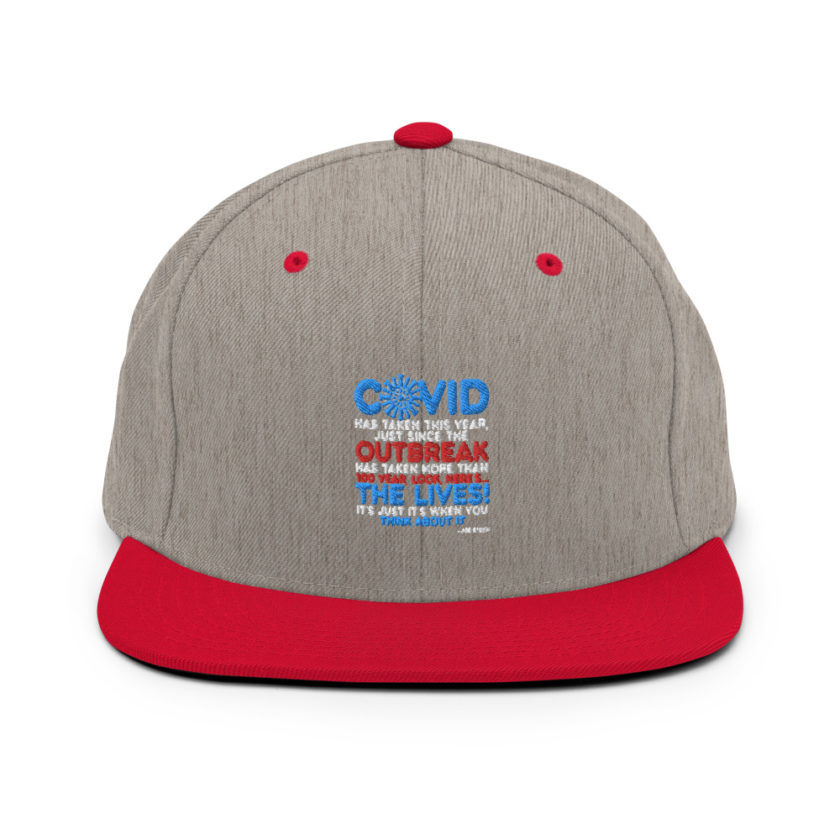 Covid has taken this year, just since the outbreak, has taken more than 100 year, look, here's...the lives, it's just it's when you think about it  Joe Biden  Snapback Hat - Image 18