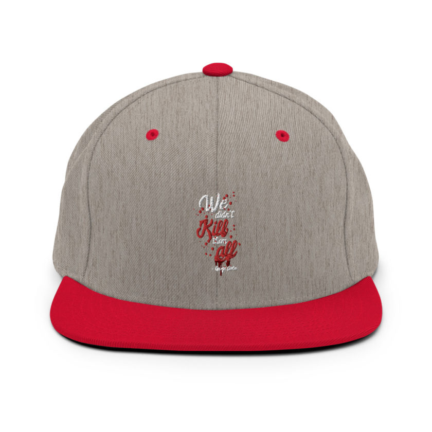 We didn't kill them all. Snapback Hat - Image 18