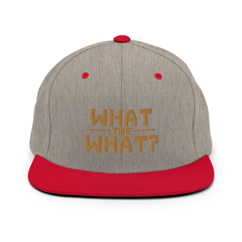 What the what? Snapback Hat - Image 18