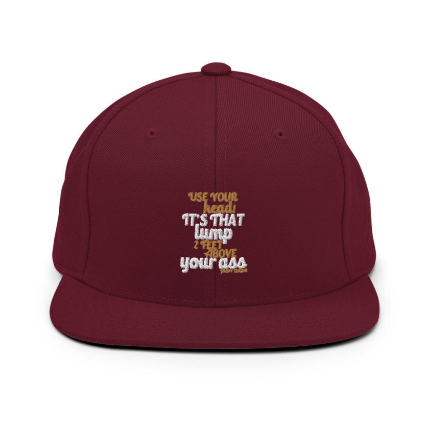 Use your Head! Its that lump 2 feet above your ass!	Jimmy Dugan Snapback Hat - Image 8