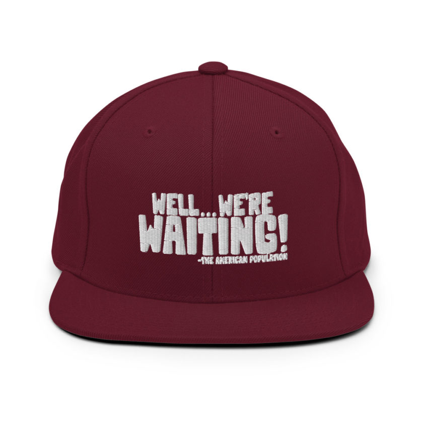 Well...we're waiting! Snapback Hat - Image 8