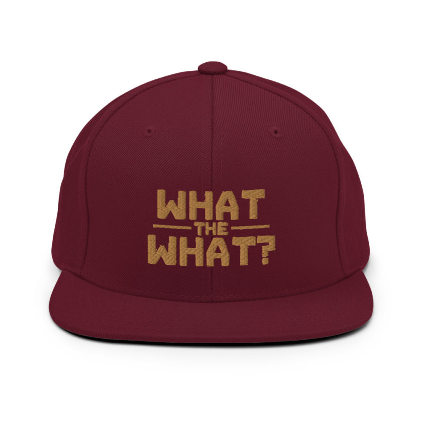 What the what? Snapback Hat - Image 8