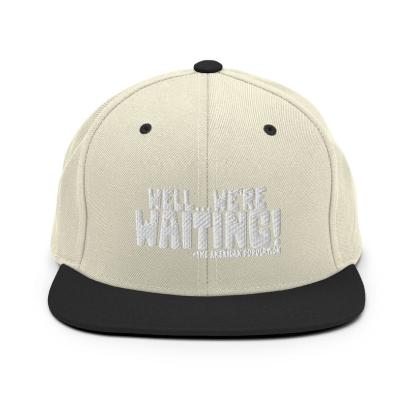 Well...we're waiting! Snapback Hat - Image 20