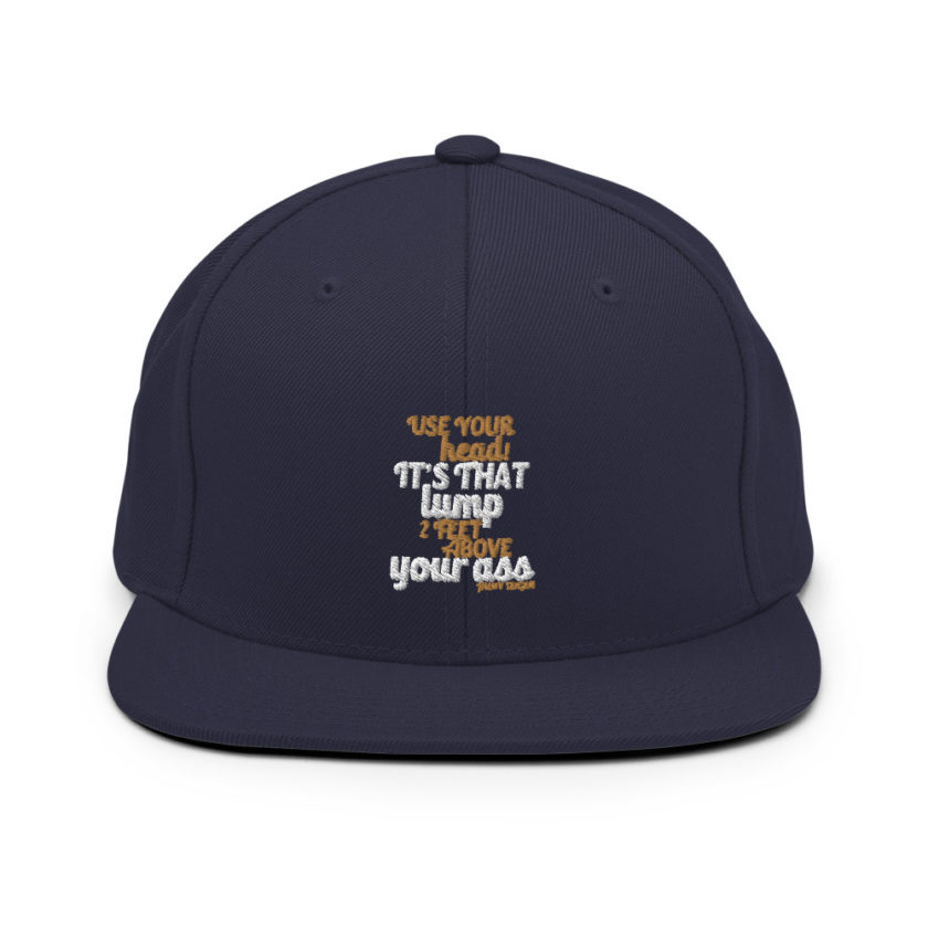 Use your Head! Its that lump 2 feet above your ass!	Jimmy Dugan Snapback Hat - Image 10