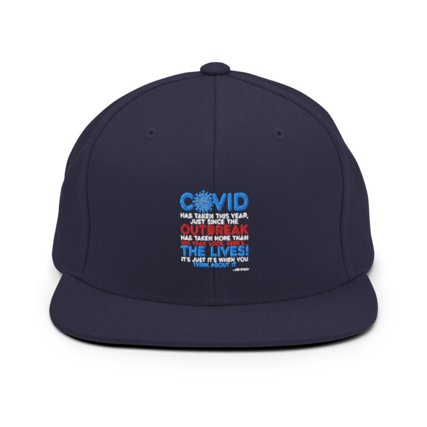 Covid has taken this year, just since the outbreak, has taken more than 100 year, look, here's...the lives, it's just it's when you think about it  Joe Biden  Snapback Hat - Image 9