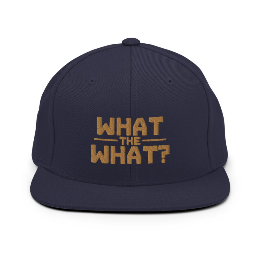 What the what? Snapback Hat - Image 10