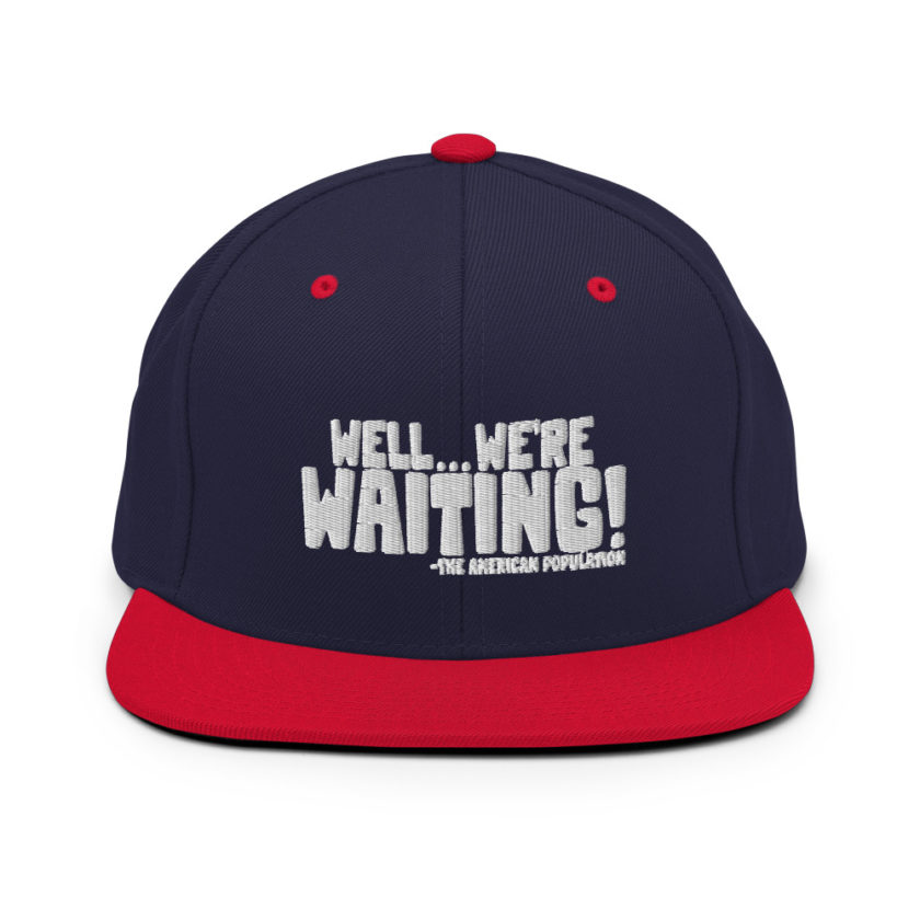 Well...we're waiting! Snapback Hat - Image 10