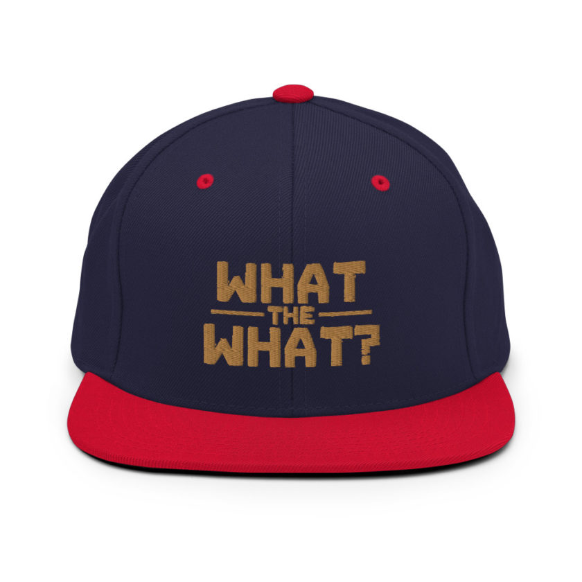 What the what? Snapback Hat - Image 11