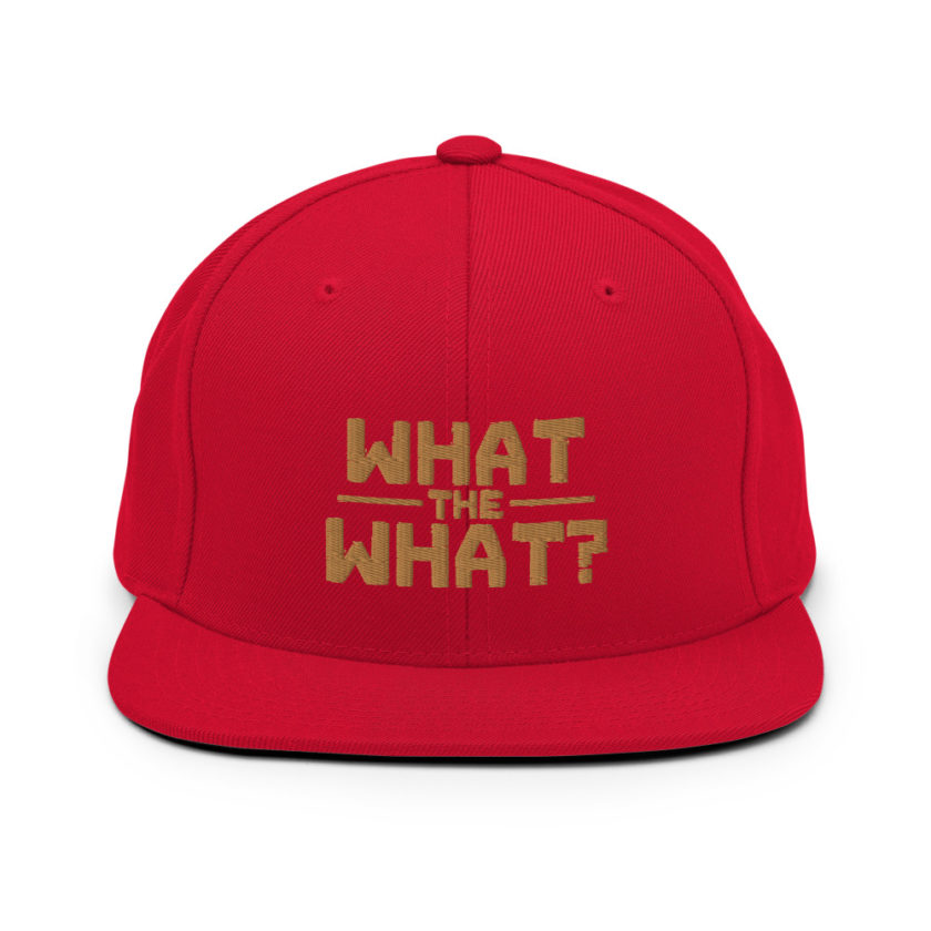 What the what? Snapback Hat - Image 12