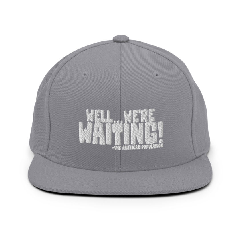 Well...we're waiting! Snapback Hat - Image 15