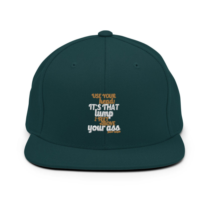 Use your Head! Its that lump 2 feet above your ass!	Jimmy Dugan Snapback Hat - Image 12