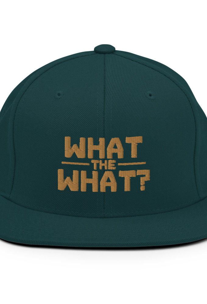 What the what? Snapback Hat