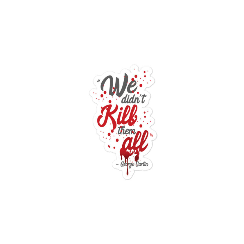 We didn't kill them all. Bubble-free stickers - Image 2