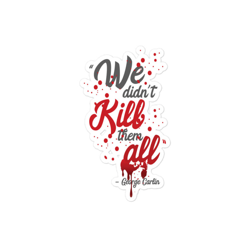We didn't kill them all. Bubble-free stickers - Image 3