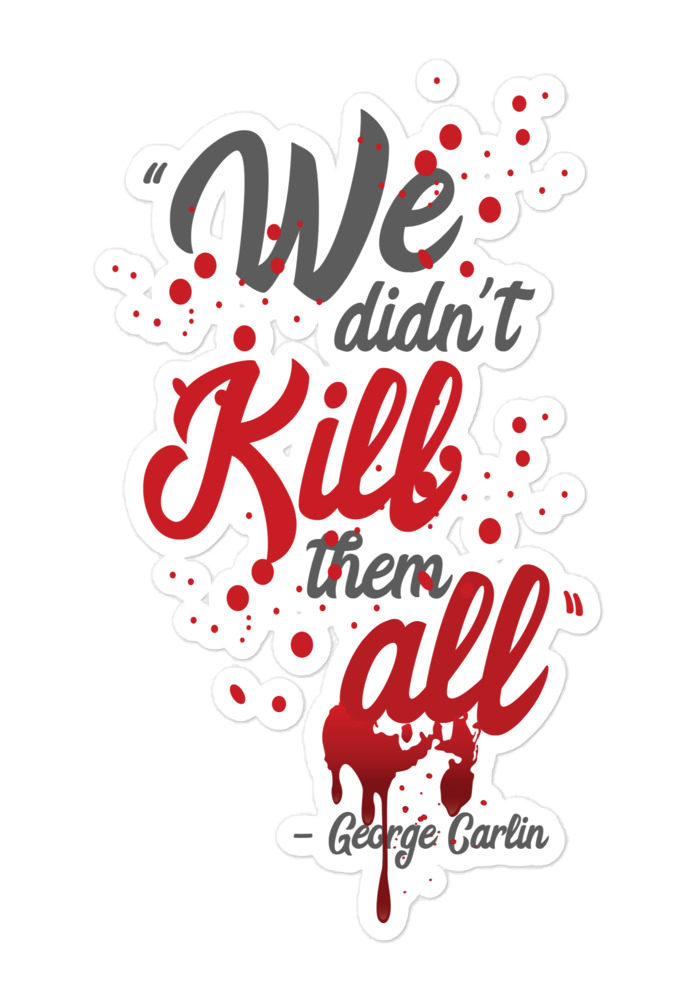 We didn't kill them all. Bubble-free stickers