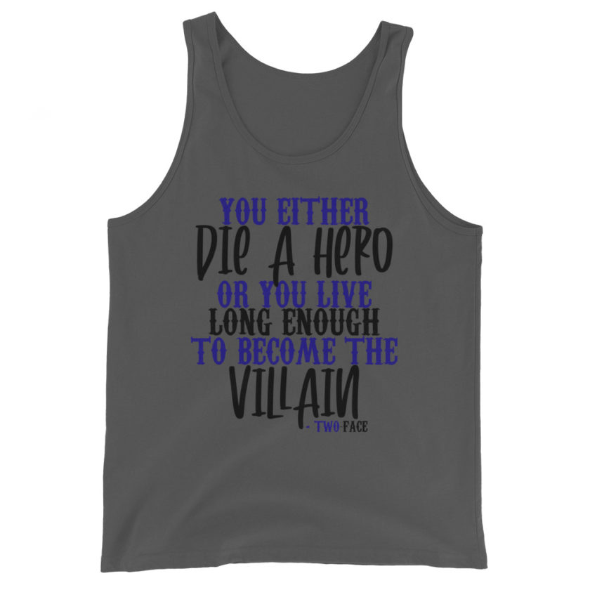 You either die a hero or you live long enough to become the Villain Unisex Tank Top - Image 4