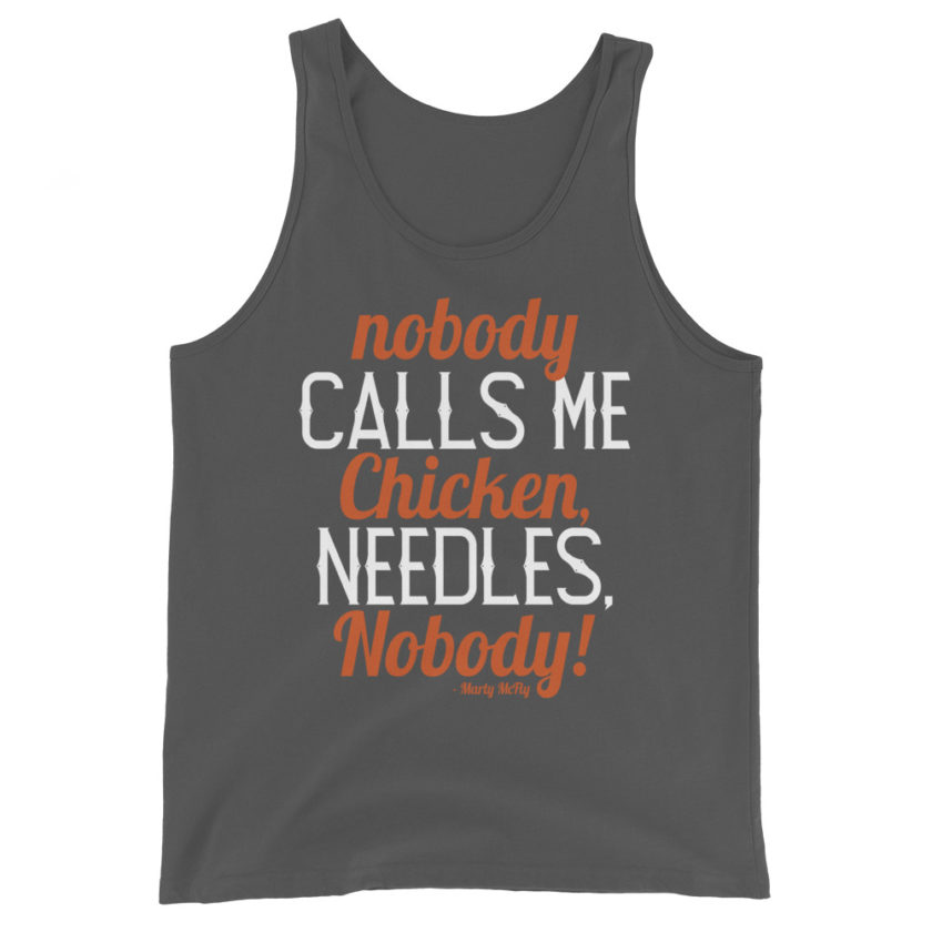 Nobody calls me chicken needles, nobody! - Marty McFly Unisex Tank Top