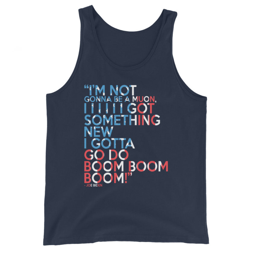 Im not gonna be a muon, I I I I I I got something new I gotta go do boom boom boom! Unisex Tank Top - Image 3