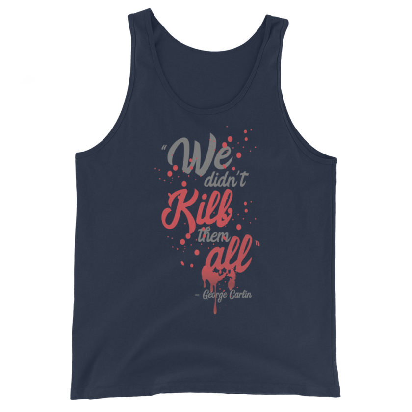 We didn't kill them all. Unisex Tank Top - Image 3