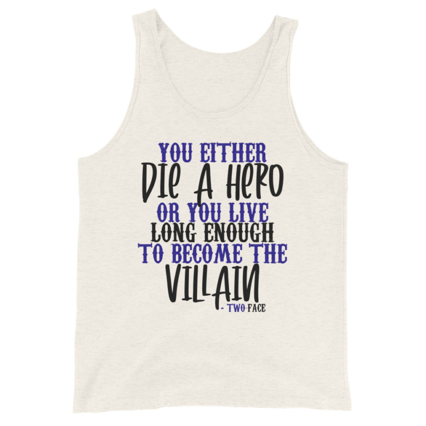 You either die a hero or you live long enough to become the Villain Unisex Tank Top - Image 6
