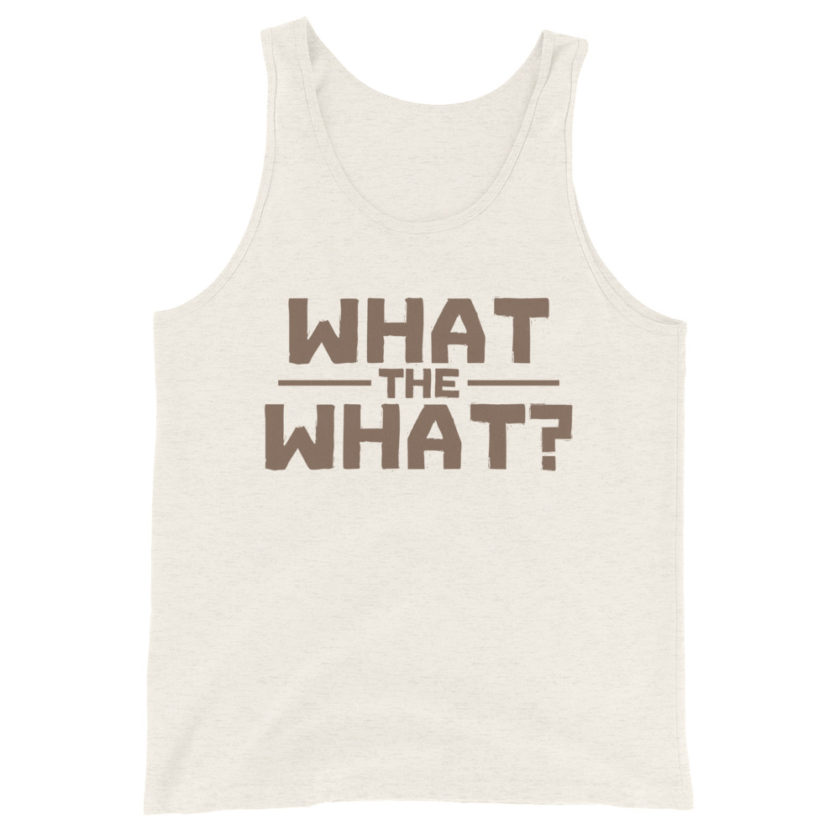 What the what? Unisex Tank Top - Image 7