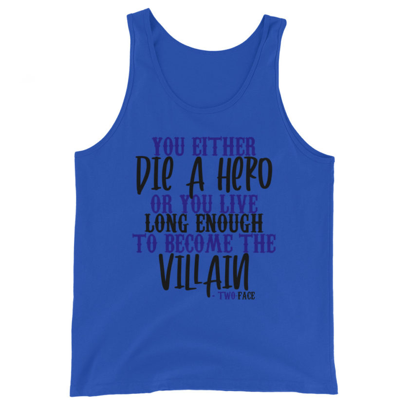 You either die a hero or you live long enough to become the Villain Unisex Tank Top - Image 3