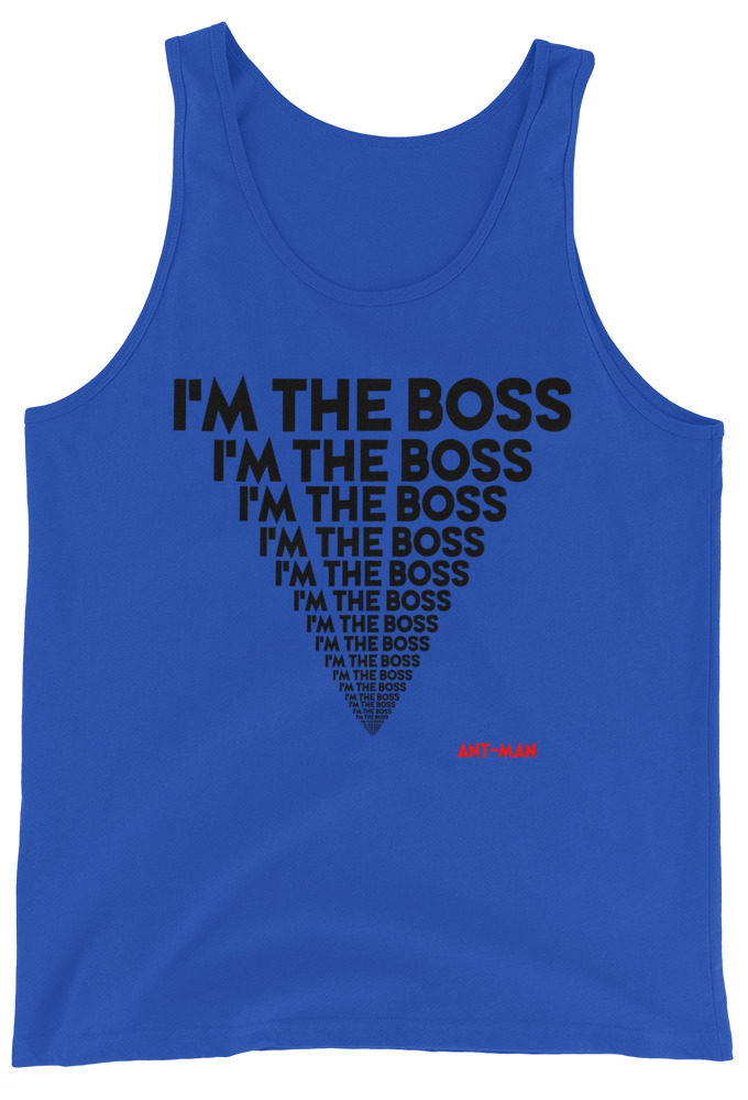 I'm the boss, I'm the boss I'm the boss... Ant-Man Unisex Tank Top