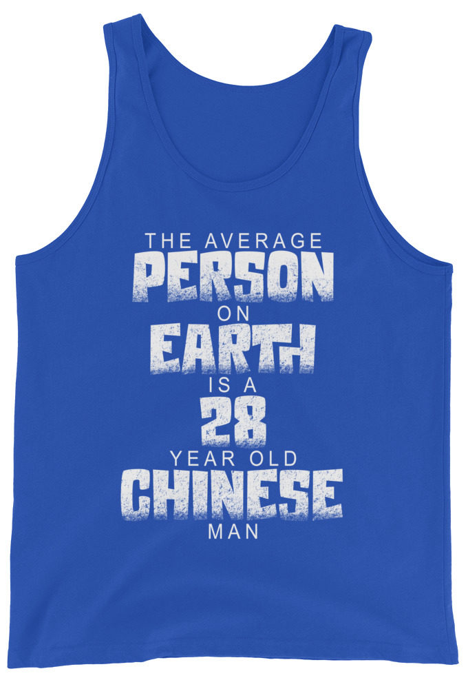 The average person on earth is a 28 year old Chinese man Unisex Tank Top